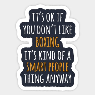 Boxing Funny Gift Idea | It's Ok If You Don't Like Boxing Sticker